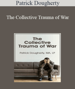 Patrick Dougherty - The Collective Trauma of War