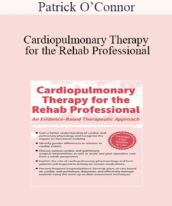 Patrick O’Connor - Cardiopulmonary Therapy for the Rehab Professional