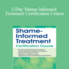 Patti Ashley - 2-Day Shame-Informed Treatment Certification Course