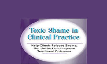 Patti Ashley - Toxic Shame in Clinical Practice: Help Clients Release Shame
