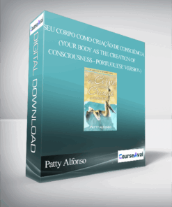 Patty Alfonso - Seu Corpo Como Criação de Consciència (Your Body As The Creation of Consciousness - Portuguese Version)