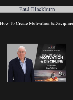 Paul Blackburn - How To Create Motivation & Discipline