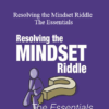 Paul Blackburn - Resolving the Mindset Riddle - The Essentials