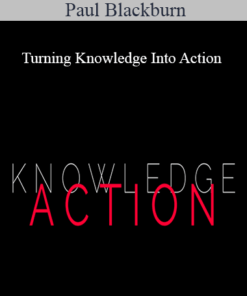 Paul Blackburn - Turning Knowledge Into Action