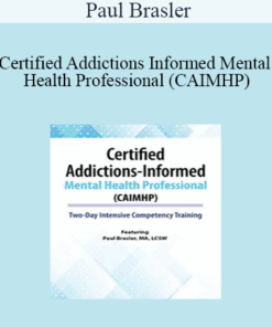 Paul Brasler - Certified Addictions-Informed Mental Health Professional (CAIMHP): Two-Day Intensive Competency Training