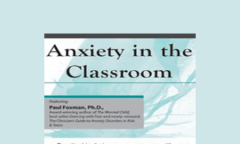 Paul Foxman - Anxiety in the Classroom