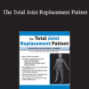 Paul M. Levy - The Total Joint Replacement Patient: Supporting a Successful Journey