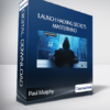 Paul Murphy - Launch Hacking Secrets Mastermind