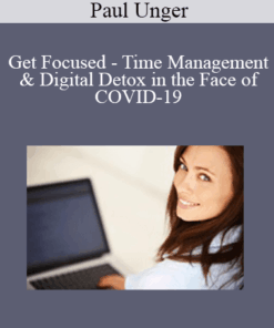 Paul Unger - Get Focused - Time Management & Digital Detox in the Face of COVID-19