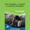 Paul Zaichik - Easy Flexibility - Football Lower Body Flexibility