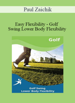 Paul Zaichik - Easy Flexibility - Golf Swing Lower Body Flexibility