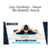 Paul Zaichik - Easy Flexibility - Master The Butterfly Stretch