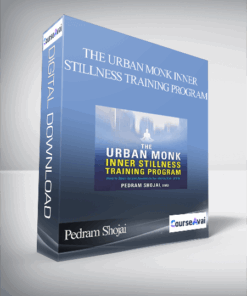 Pedram Shojai – THE URBAN MONK INNER STILLNESS TRAINING PROGRAM