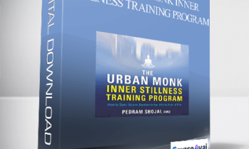 Pedram Shojai – THE URBAN MONK INNER STILLNESS TRAINING PROGRAM