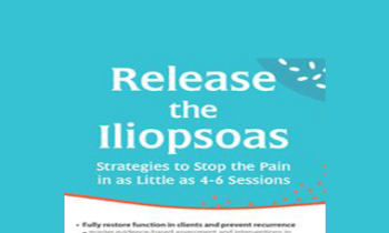 Peggy Lamb - Release the Iliopsoas: Strategies to Stop the Pain in as Little as 4-6 Sessions