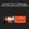 Peter F. Bidey - Serenity Now! Addressing Physician Burnout & Wellness