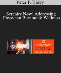 Peter F. Bidey - Serenity Now! Addressing Physician Burnout & Wellness