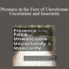 Peter Fulton - Presence in the Face of Unwelcome Uncertainty and Insecurity