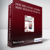 How the Living. Sensing Body Resolves Trauma. Establishes Safety and Restores Resilience: Clinical Implications - Peter Levine