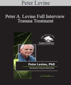 Peter Levine - Peter A. Levine Full Interview - Trauma Treatment: Psychotherapy for the 21st Century
