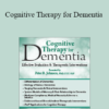 Peter R. Johnson - Cognitive Therapy for Dementia: Effective Evaluation & Therapeutic Interventions