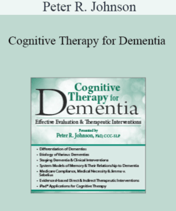 Peter R. Johnson - Cognitive Therapy for Dementia: Effective Evaluation & Therapeutic Interventions