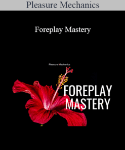 Pleasure Mechanics - Foreplay Mastery