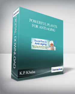 Powerful Plants for Anti-Aging With K.P. Khalsa