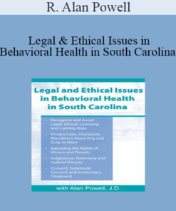 R. Alan Powell - Legal & Ethical Issues in Behavioral Health in South Carolina