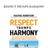 Rachael Robertson - RESPECT TRUMPS HARMONY