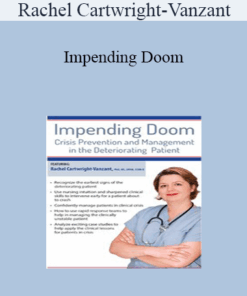 Rachel Cartwright-Vanzant - Impending Doom: Crisis Prevention and Management in the Deteriorating Patient