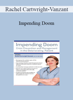 Rachel Cartwright-Vanzant - Impending Doom: Crisis Prevention and Management in the Deteriorating Patient