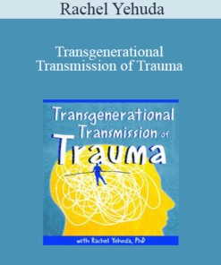 Rachel Yehuda - Transgenerational Transmission of Trauma