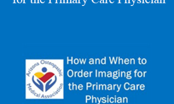 Rajiv Tangri - How and When to Order Imaging for the Primary Care Physician
