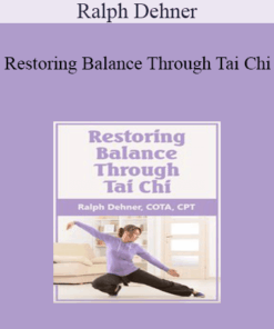 Ralph Dehner - Restoring Balance Through Tai Chi