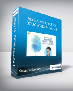 Suzanne Scurlock - Reclaiming Your 6 Body Wisdom Areas