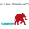 Redelephantu - Dare To Impact - Michelle Forrestal VIP