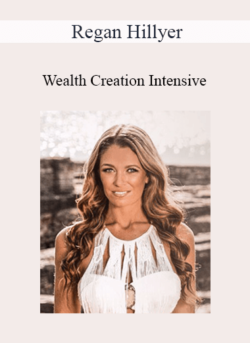 Regan Hillyer - Wealth Creation Intensive