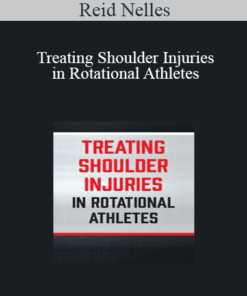 Reid Nelles - Treating Shoulder Injuries in Rotational Athletes