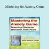 Reid Wilson - Mastering the Anxiety Game: Teaching Clients to Welcome Their Fears