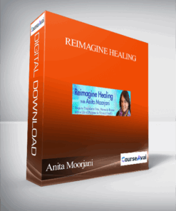Reimagine Healing With Anita Moorjani