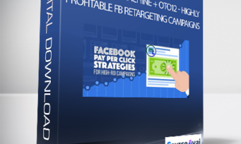 Retargeting Machine + OTO12 - Highly Profitable FB Retargeting Campaigns