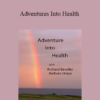 Richard Bandler & Barbara Stepp - Adventures Into Health