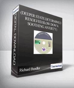 Richard Bandler-(Deeper State.Determined Resolved.Slow Down.Soothing Anxiety)