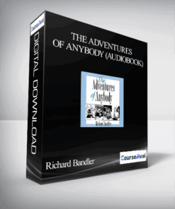 Richard Bandler – The Adventures of Anybody (Audiobook)