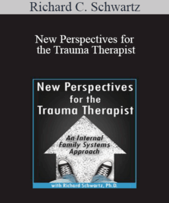 Richard C. Schwartz - New Perspectives for the Trauma Therapist: An Internal Family Systems (IFS) Approach