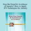 Richard C. Schwartz - Stop the Dread & Avoidance of Anxiety! How to Apply IFS Techniques for Anxiety