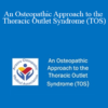 Richard Dobrusin - An Osteopathic Approach to the Thoracic Outlet Syndrome (TOS)