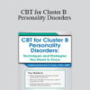 Richard Sears - CBT for Cluster B Personality Disorders: Techniques and Strategies You Need to Know