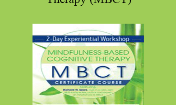 Richard Sears - Mindfulness-Based Cognitive Therapy (MBCT): Experiential Workshop